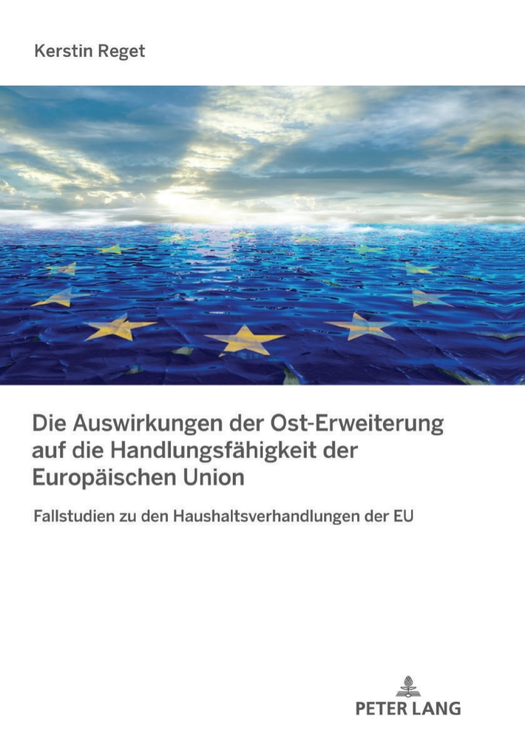 Die Auswirkungen der Ost-Erweiterung auf die Handlungsfaehigkeit der Europaeischen Union Fallstudien zu den Haushaltsverhandlungen der EU 1st Edition