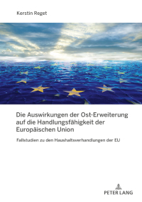 Cover image: Die Auswirkungen der Ost-Erweiterung auf die Handlungsfaehigkeit der Europaeischen Union 1st edition 9783631791110