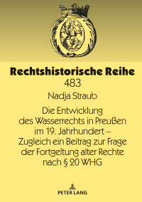 Imagen de portada: Die Entwicklung des Wasserrechts in Preußen im 19. Jahrhundert – Zugleich ein Beitrag zur Frage der Fortgeltung alter Rechte nach § 20 WHG 1st edition 9783631790410