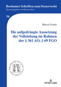 Cover image: Die aufgedraengte Aussetzung der Vollziehung im Rahmen der § 361 AO, § 69 FGO 1st edition 9783631789650