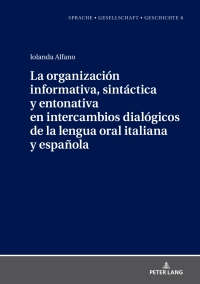 Cover image: La organización informativa, sintáctica y entonativa en intercambios dialógicos de la lengua oral italiana y española 1st edition 9783631789742