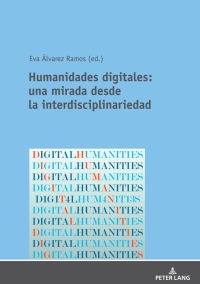 Omslagafbeelding: Humanidades digitales: una mirada desde la interdisciplinariedad 1st edition 9783631789773
