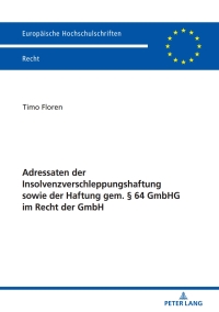 Cover image: Adressaten der Insolvenzverschleppungshaftung sowie der Haftung gem. § 64 GmbHG im Recht der GmbH 1st edition 9783631788646