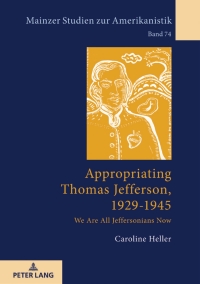 Imagen de portada: Appropriating Thomas Jefferson, 1929-1945 1st edition 9783631793671