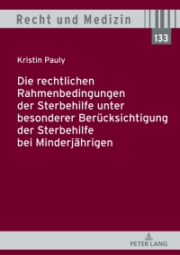 Titelbild: Die rechtlichen Rahmenbedingungen der Sterbehilfe unter besonderer Beruecksichtigung der Sterbehilfe bei Minderjaehrigen 1st edition 9783631791585