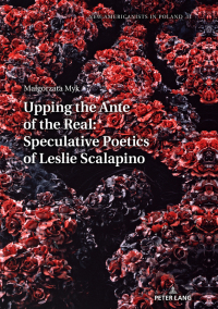 صورة الغلاف: Upping the Ante of the Real: Speculative Poetics of Leslie Scalapino 1st edition 9783631788639