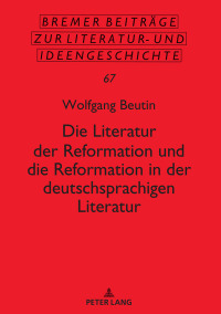 Omslagafbeelding: Die Literatur der Reformation und die Reformation in der deutschsprachigen Literatur 1st edition 9783631793039