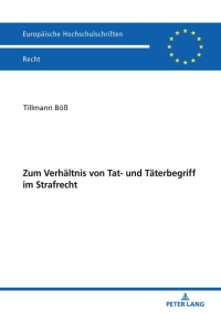 Titelbild: Zum Verhaeltnis von Tat- und Taeterbegriff im Strafrecht 1st edition 9783631794623