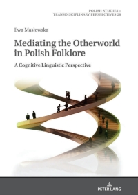 صورة الغلاف: Mediating the Otherworld in Polish Folklore 1st edition 9783631795125