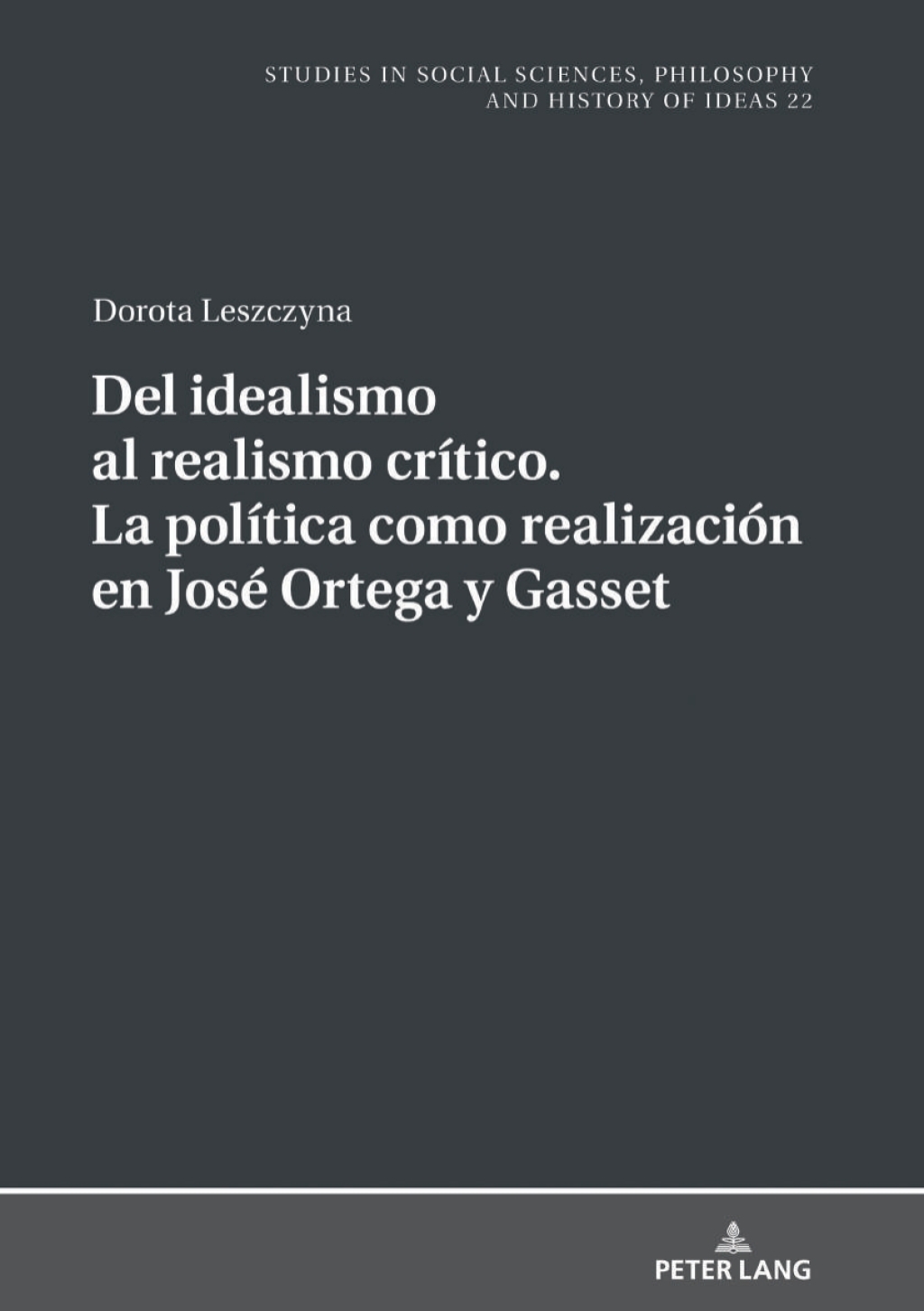 Del idealismo al realismo crítico. La política como realización en José Ortega y Gasset 1st Edition