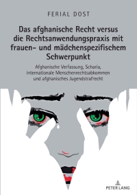 Cover image: Das afghanische Recht versus die Rechtsanwendungspraxis mit frauen- und maedchenspezifischem Schwerpunkt 1st edition 9783631769560