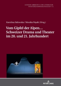 Imagen de portada: Vom Gipfel der Alpen… Schweizer Drama und Theater im 20. und 21. Jahrhundert 1st edition 9783631793664