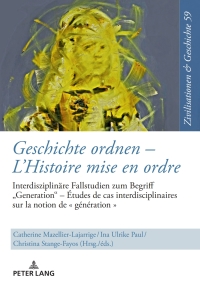 صورة الغلاف: Geschichte ordnen –  L’Histoire mise en ordre 1st edition 9783631796559