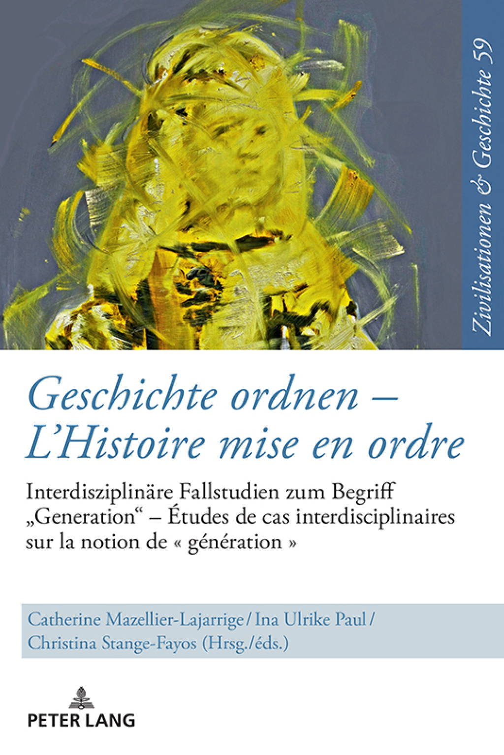 Geschichte ordnen –  L’Histoire mise en ordre Interdisziplinaere Fallstudien zum Begriff «Generation» – Études de cas interdisciplinaires sur la notion de « génération » 1st Edition
