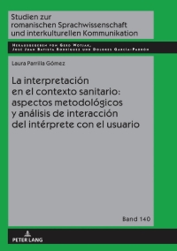 صورة الغلاف: La interpretación en el contexto sanitario: aspectos metodológicos y análisis de interacción del intérprete con el usuario 1st edition 9783631799680