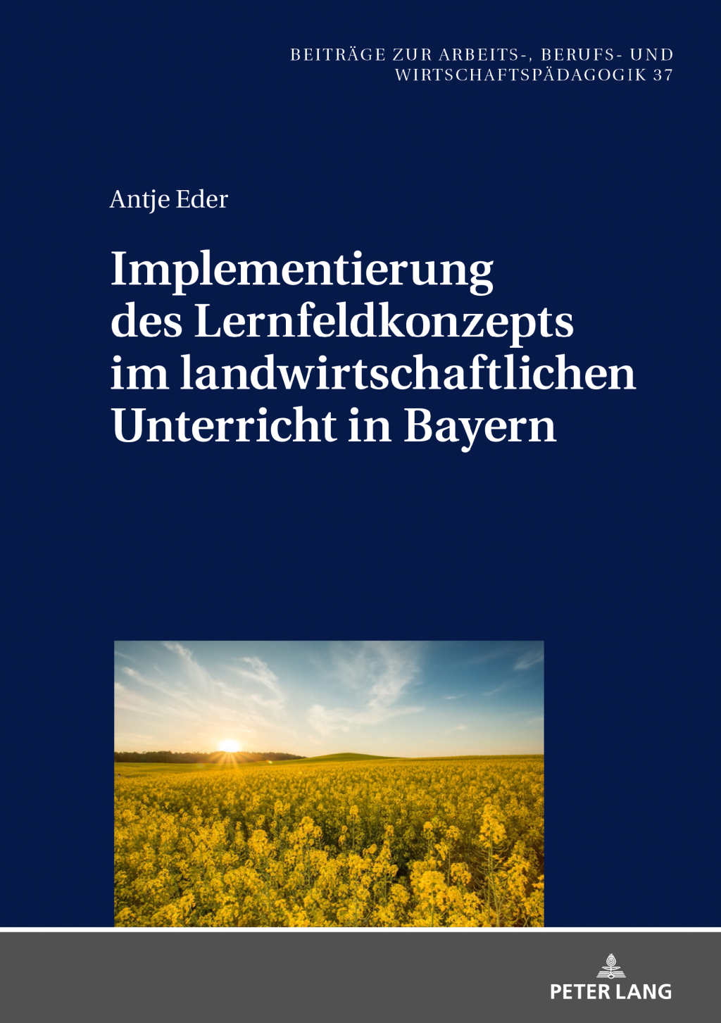 Implementierung des Lernfeldkonzeptes im landwirtschaftlichen Unterricht in Bayern 1st Edition