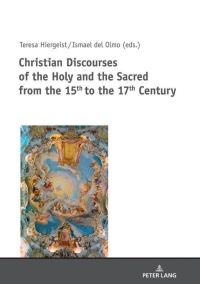 Imagen de portada: Christian Discourses of the Holy and the Sacred from the 15th to the 17th Century 1st edition 9783631800812