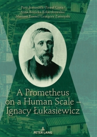Cover image: A Prometheus on a Human Scale – Ignacy Łukasiewicz 1st edition 9783631792919