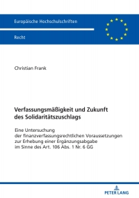 Cover image: Verfassungsmaeßigkeit und Zukunft des Solidaritaetszuschlags 1st edition 9783631791752
