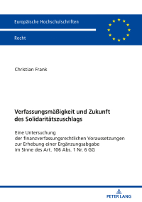 表紙画像: Verfassungsmaeßigkeit und Zukunft des Solidaritaetszuschlags 1st edition 9783631791752