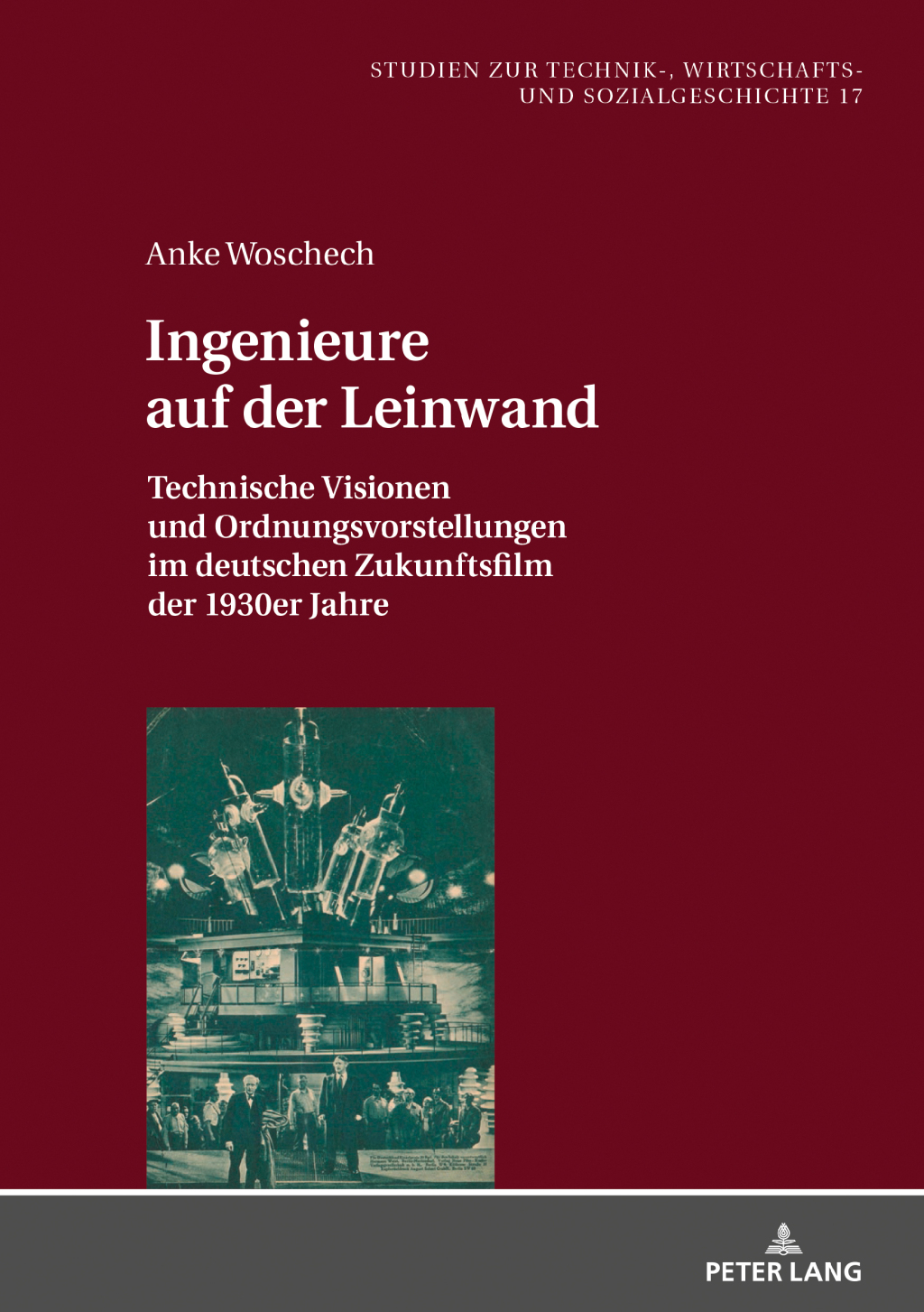 Ingenieure auf der Leinwand Technische Visionen und Ordnungsvorstellungen im deutschen Zukunftsfilm der 1930er Jahre 1st Edition