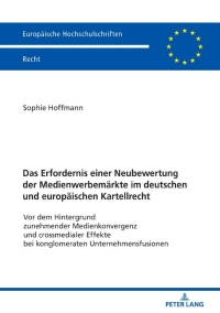 Imagen de portada: Das Erfordernis einer Neubewertung der Medienwerbemaerkte im deutschen und europaeischen Kartellrecht 1st edition 9783631791592