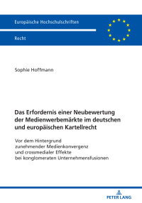 Cover image: Das Erfordernis einer Neubewertung der Medienwerbemaerkte im deutschen und europaeischen Kartellrecht 1st edition 9783631791592
