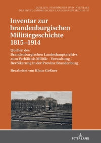 Imagen de portada: Inventar zur brandenburgischen Militärgeschichte 18151914 1st edition 9783631801802