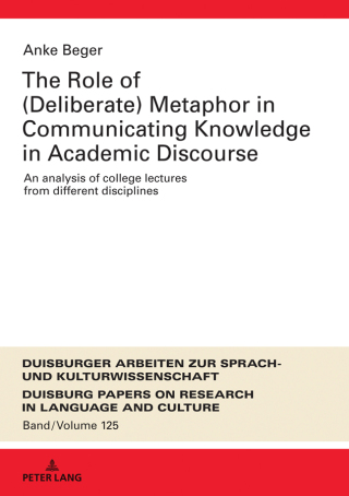 Cover image: The Role of (Deliberate) Metaphor in Communicating Knowledge in Academic Discourse 1st edition 9783631779989