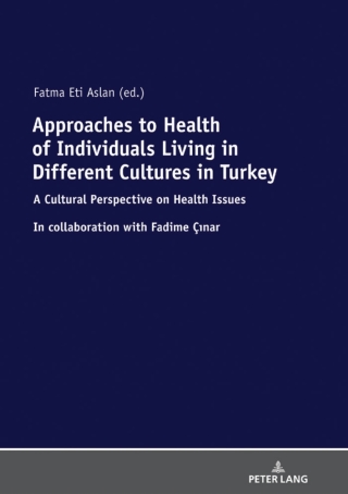 صورة الغلاف: Approaches to Health of Individuals Living in Different Cultures in Turkey 1st edition 9783631792179
