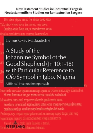 Immagine di copertina: A Study of the Johannine Symbol of the Good Shepherd (Jn 10:1-18) with Particular Reference to «Ofo» Symbol in Igbo, Nigeria 1st edition 9783631796931