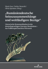 Cover image: Rumaeniendeutsche Seinszusammenhaenge und weitlaeufigere Bezuege 1st edition 9783631798829