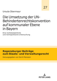 表紙画像: Die Umsetzung der UN-Behindertenrechtskonvention auf kommunaler Ebene in Bayern 1st edition 9783631793107