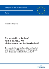 Cover image: Die verbindliche Auskunft nach § 89 Abs. 2 AO als Instrument der Rechtssicherheit? 1st edition 9783631794807
