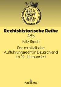 Cover image: Das musikalische Auffuehrungsrecht in Deutschland im 19. Jahrhundert 1st edition 9783631792025