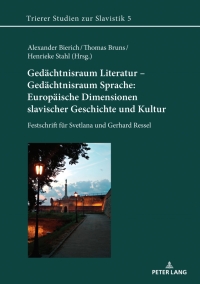 Cover image: Gedaechtnisraum Literatur – Gedaechtnisraum Sprache: Europaeische Dimensionen slavischer Geschichte und Kultur 1st edition 9783631804582