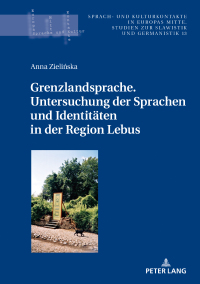 Immagine di copertina: Grenzlandsprache. Untersuchung der Sprachen und Identitaeten in der Region Lebus 1st edition 9783631799277