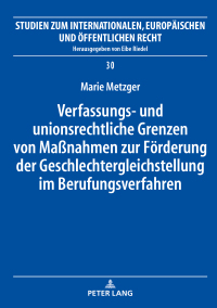 Cover image: Verfassungs- und unionsrechtliche Grenzen von Maßnahmen zur Foerderung der Geschlechtergleichstellung im Berufungsverfahren 1st edition 9783631792063