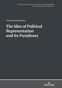 Omslagafbeelding: The Idea of Political Representation and Its Paradoxes 1st edition 9783631803882