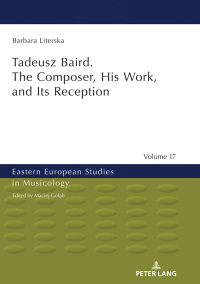 Cover image: Tadeusz Baird. The Composer, His Work, and Its Reception 1st edition 9783631802847