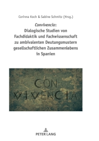 Cover image: Convivencia: Dialogische Studien von Fachdidaktik und Fachwissenschaft zu ambivalenten Deutungsmustern gesellschaftlichen Zusammenlebens in Spanien 1st edition 9783631764701