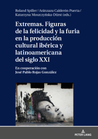 Cover image: Extremas. Figuras de la furia y la felicidad en la producción cultural ibérica y latinoamericana del siglo XXI 1st edition 9783631806210