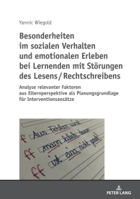 صورة الغلاف: Besonderheiten im sozialen Verhalten und emotionalen Erleben bei Lernenden mit Stoerungen des Lesens / Rechtschreibens 1st edition 9783631793831