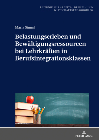 صورة الغلاف: Belastungserleben und Bewaeltigungsressourcen bei Lehrkraeften in Berufsintegrationsklassen 1st edition 9783631801000