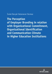 Cover image: The Perception of Employer Branding in relation with Organizational Commitment, Organizational Identification and Communication Climate in Higher Education Institutions 1st edition 9783631792957