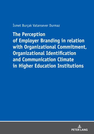 Immagine di copertina: The Perception of Employer Branding in relation with Organizational Commitment, Organizational Identification and Communication Climate in Higher Education Institutions 1st edition 9783631792957