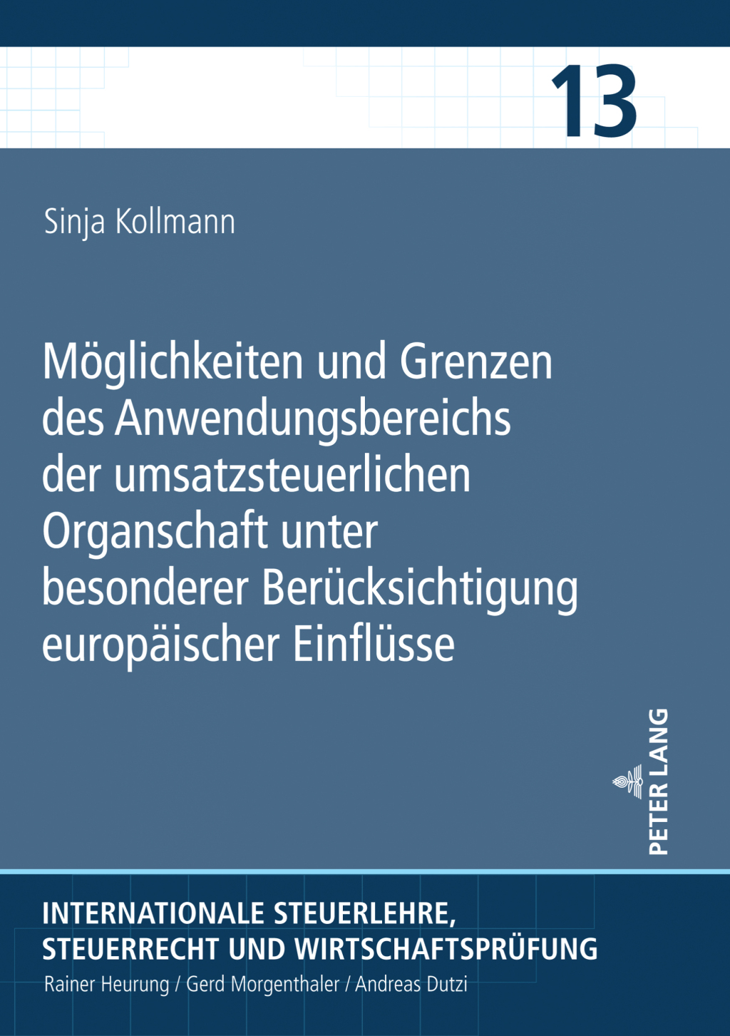 Moeglichkeiten und Grenzen des Anwendungsbereichs der umsatzsteuerlichen Organschaft unter besonderer Beruecksichtigung europaeischer Einfluesse 1st Edition