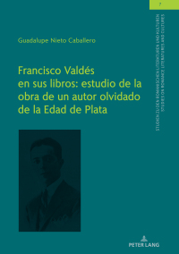 Cover image: Francisco Valdés en sus libros: estudio de la obra de un autor olvidado de la Edad de Plata 1st edition 9783631810705