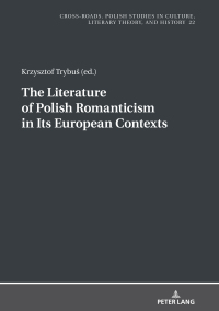 Imagen de portada: The Literature of Polish Romanticism in Its European Contexts 1st edition 9783631801505