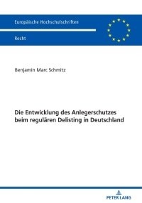 Omslagafbeelding: Die Entwicklung des Anlegerschutzes beim regulaeren Delisting in Deutschland 1st edition 9783631801536